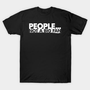 'People Not A Big Fan' Funny Introvert Men T-Shirt